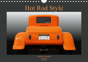 Hot Rod Style – kultig und legendär (Wandkalender 2021 DIN A4 quer) von Gube,  Beate