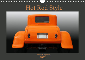 Hot Rod Style – kultig und legendär (Wandkalender 2022 DIN A4 quer) von Gube,  Beate