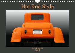 Hot Rod Style – kultig und legendär (Wandkalender 2023 DIN A4 quer) von Gube,  Beate