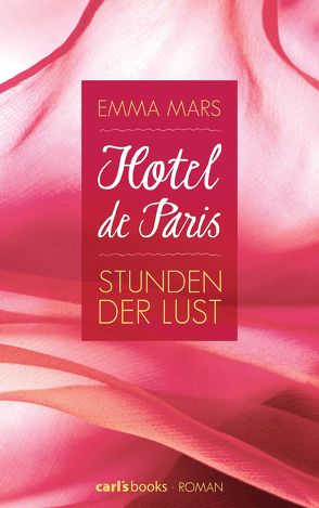 Hotel de Paris – Stunden der Lust von Glück,  Lucia, Mars,  Emma, Noecker,  Charlotte