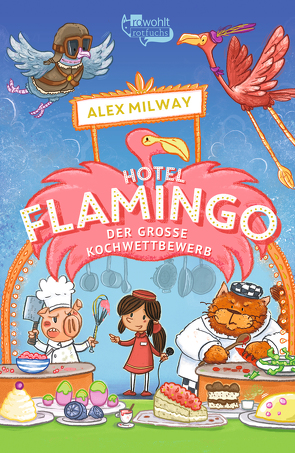 Hotel Flamingo: Der große Kochwettbewerb von Härtling,  Sophie, Milway,  Alex