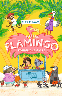 Hotel Flamingo: Königliche Gäste von Härtling,  Sophie, Milway,  Alex