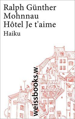 Hôtel Je t‘ aime von Mohnnau,  Ralph Günther, Weiss,  Rainer