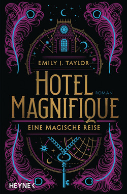Hotel Magnifique – Eine magische Reise von Spangler,  Bettina, Taylor,  Emily J.