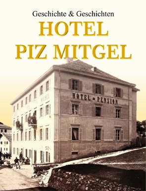 Hotel Piz Mitgel von Plaz,  Peder, Plaz,  Romano, Waldegg,  Sepp