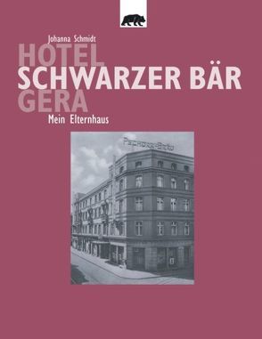 Hotel Schwarzer Bär Gera von Schmidt,  Johanna