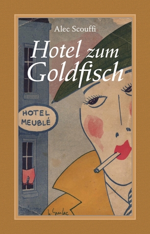 Hotel zum Goldfisch von Blanck,  Karl, Schauer,  Helene, Scouffi,  Alec, Setz,  Wolfram