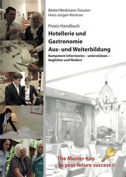 Hotellerie und Gastronomie Aus- und Weiterbildung von Kremser,  Hans-Jürgen, Wedmann-Tosuner,  Bärbel
