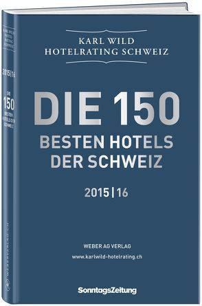 Hotelrating Schweiz 2015/16 von Wild,  Karl