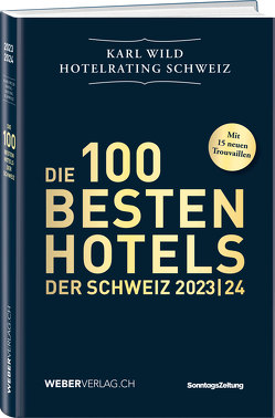 Hotelrating Schweiz 2023/24 von Wild,  Karl