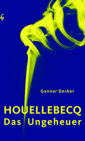 Houellebecq, das Ungeheuer von Decker,  Gunnar