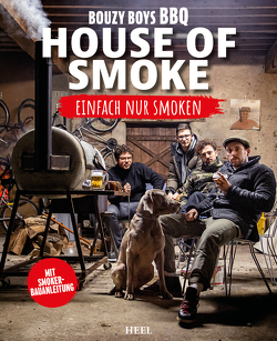 House of Smoke – einfach nur smoken von Bouzy Boys BBQ