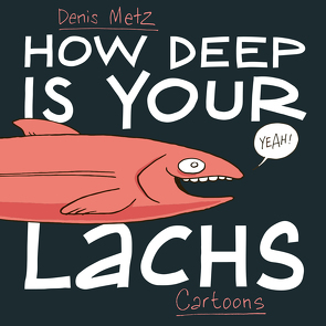 How deep is your Lachs von Metz,  Denis