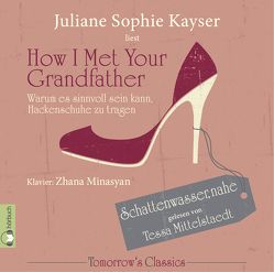 How I Met Your Grandfather von Kayser,  Juliane Sophie, Mittelstaedt,  Tessa