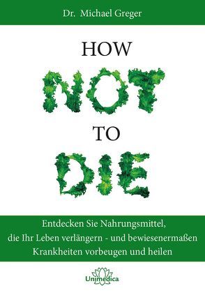 How Not To Die von Greger,  Michael, Stone,  Gene