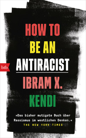 How To Be an Antiracist von Kendi,  Ibram X., Schmidt,  Alina