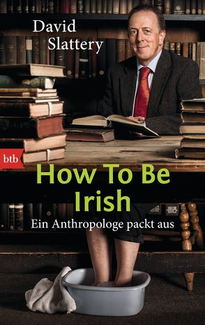 How To Be Irish von Haefs,  Gabriele, Slattery,  David