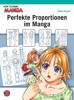 How To Draw Manga: Perfekte Proportionen im Manga von Hayashi,  Hikaru, Suzuki,  Cordelia