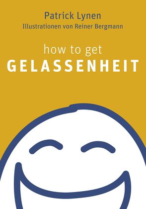 How to get Gelassenheit von Bergmann,  Reiner, Lynen,  Patrick