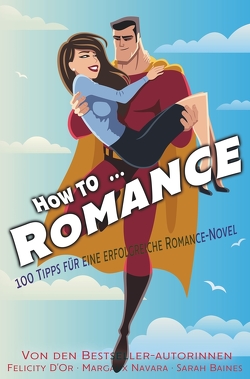 How to … Romance von Baines,  Sarah, D'Or,  Felicity, Navara,  Margaux