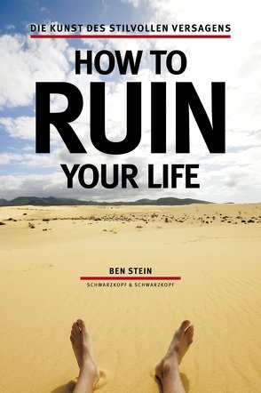 How to ruin your life von Stein,  Ben