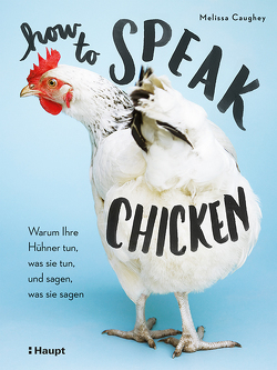 How to Speak Chicken von Caughey,  Melissa, Schmidt-Wussow,  Susanne