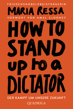 HOW TO STAND UP TO A DICTATOR – Deutsch von Dedekind,  Henning, Fleißig,  Marlene, Lachmann,  Frank, Remmler,  Hans-Peter, Ressa,  Maria