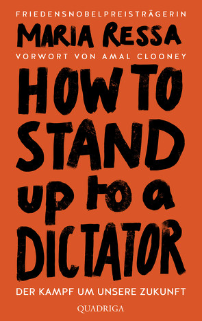 HOW TO STAND UP TO A DICTATOR – Deutsche Ausgabe. Von der Friedensnobelpreisträgerin von Dedekind,  Henning, Fleißig,  Marlene, Lachmann,  Frank, Remmler,  Hans-Peter, Ressa,  Maria