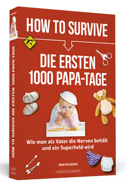 How to Survive die ersten 1000 Papa-Tage von Berke,  Martin