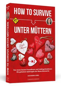 How To Survive unter Müttern von Gebel,  Alexandra