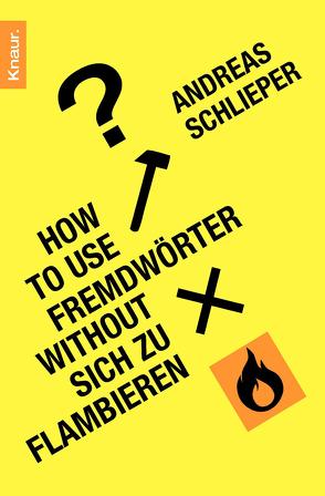 How to use Fremdwörter without sich zu flambieren von Schlieper,  Andreas