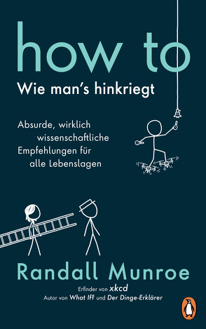 HOW TO – Wie man’s hinkriegt von Munroe,  Randall, Pannowitsch,  Ralf, Schilling,  Benjamin