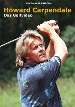 Howard Carpendale – Das Golfvideo von Litti,  Bernd H.