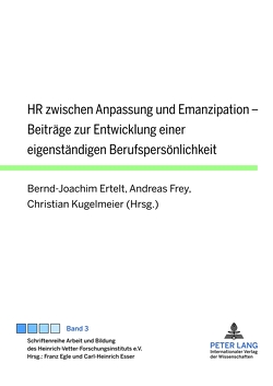 HR zwischen Anpassung und Emanzipation von Ertelt,  Bernd-Joachim, Frey,  Andreas, Kugelmeier,  Christian