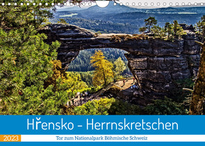 Hřensko – Herrnskretschen – Tor zum Nationalpark Böhmische Schweiz (Wandkalender 2023 DIN A4 quer) von Felix,  Holger