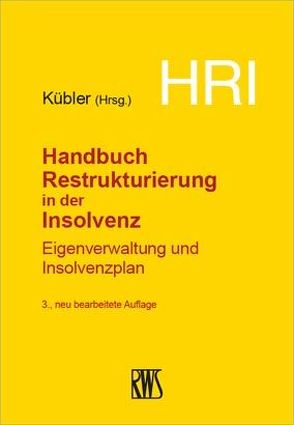 HRI – Handbuch Restrukturierung in der Insolvenz von Kübler,  Bruno M.