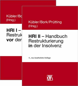 HRI I – Handbuch Restrukturierung vor der Insovenz/HRI II – Handbuch Restrukturierung in der Insolvenz von Bork,  Reinhard, Kübler,  Bruno M., Prütting,  Hanns