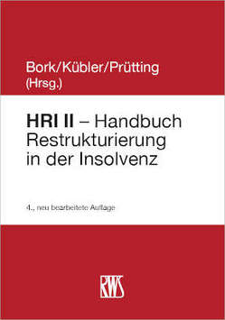 HRI II – Handbuch Restrukturierung in der Insolvenz von Bork,  Reinhard, Kübler,  Bruno M., Prütting,  Hanns