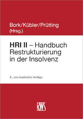 HRI II – Handbuch Restrukturierung in der Insolvenz von Bork,  Reinhard, Kübler,  Bruno M., Prütting,  Hanns