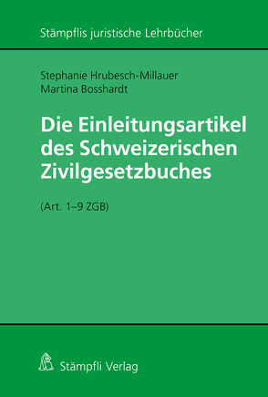 Die Einleitungsartikel des Schweizerischen Zivilgesetzbuches (Art. 1 – 9 ZGB) von Bosshardt,  Martina, Hrubesch-Millauer,  Stephanie