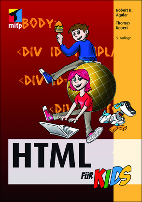 HTML für Kids von Agular,  Robert R., Kobert,  Thomas