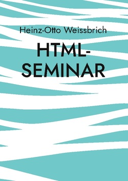 Html-Seminar von Weißbrich,  Heinz-Otto