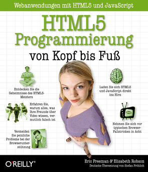 HTML5-Programmierung von Kopf bis Fuß: Webanwendungen mit HTML5 und JavaScript von Freeman,  Eric, Robson,  Elisabeth