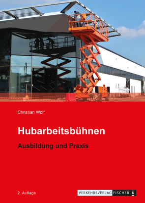 Hubarbeitsbühnen – Ausbildung und Praxis von Wolf,  Christian