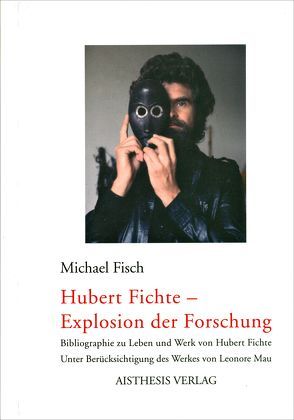 Hubert Fichte – Explosion der Forschung von Fisch,  Michael