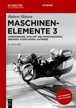 Hubert Hinzen: Maschinenelemente / Verspannung, Schlupf und Wirkungsgrad, Bremsen, Kupplungen, Antriebe von Hinzen,  Hubert