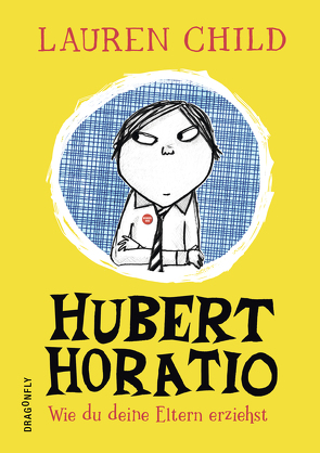 Hubert Horatio – Wie du deine Eltern erziehst von Child,  Lauren, Lecker,  Ann