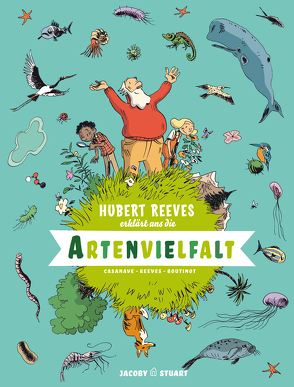Hubert Reeves erklärt uns Die Artenvielfalt von Boutinot,  Nelly, Casanave,  Daniel, Reeves,  Hubert