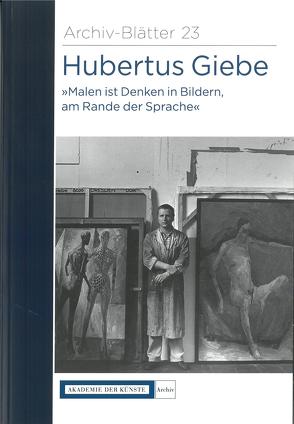 Hubertus Giebe „Malen ist Denken in Bildern, am Rande der Sprache“ von Eckhart,  Gillen, Krejsa,  Michael