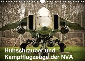 Hubschrauber und Kampfflugzeuge der NVA (Wandkalender 2018 DIN A4 quer) von Nebel,  Gunnar
